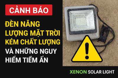 Cảnh Báo: Đèn Năng Lượng Mặt Trời Kém Chất Lượng Và Những Nguy Hiểm Tiềm Ẩn