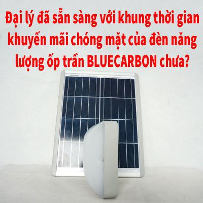 Đại lý đã sẵn sàng với khung thời gian khuyến mãi chóng mặt của đèn năng lượng ốp trần Blue Carbon chưa?