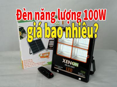 Đèn năng lượng mặt trời 100W bao nhiêu tiền?
