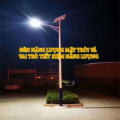Đèn năng lượng mặt trời và vai trò trong tiết kiệm năng lượng
