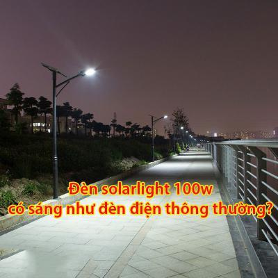 Đèn Solar Light 100w có sáng như đèn điện thông thường?