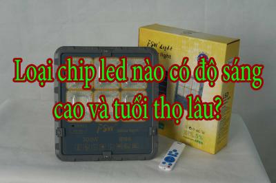 Loại chip led nào có độ sáng cao và tuổi thọ lâu?