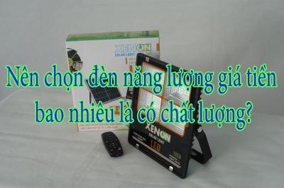 Nên chọn đèn năng lượng giá tiền bao nhiêu là có chất lượng?