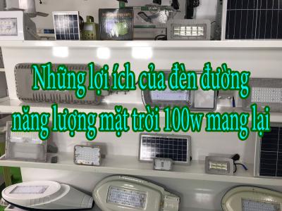 Những lợi ích của đèn đường năng lượng mặt trời 100w mang lại