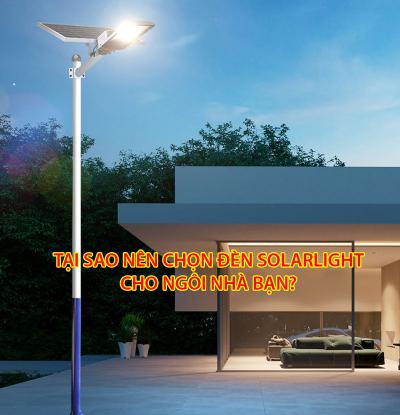 Tại sao nên chọn đèn Solarlight cho ngôi nhà của bạn?