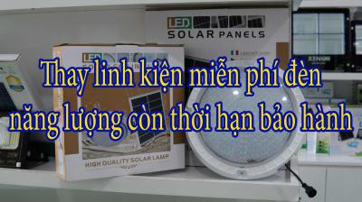 Thay linh kiện miễn phí đèn năng lượng còn thời hạn bảo hành