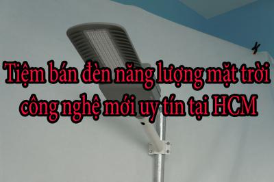 Tiệm bán đèn năng lượng mặt trời công nghệ mới uy tín tại HCM