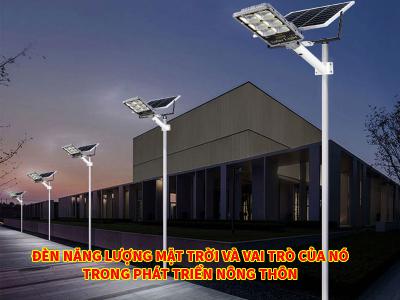 Vai Trò Của Đèn Năng Lượng Mặt Trời Phát Triển Nông Thôn